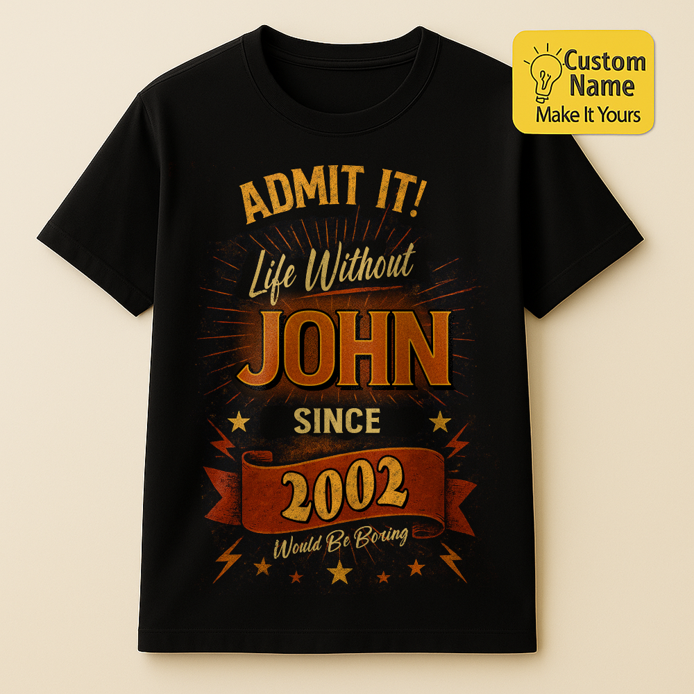 Personalized Birthday T-Shirt – Admit It Life Without Custom name 2002 years  – Unique Birthday Gifts - Birthday Gift Ideas