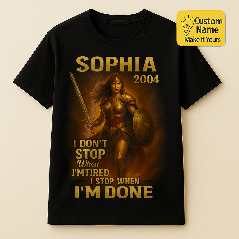Personalized Birthday T-Shirt – Woman Warrior I Don't Stop When I Am Tired Custom name 2004 years  – Unique Birthday Gifts - Birthday Gift Ideas